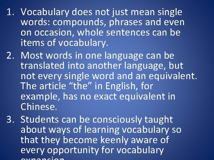 1. Vocabulary does not just mean single words: compounds, phrases and even on occasion,
