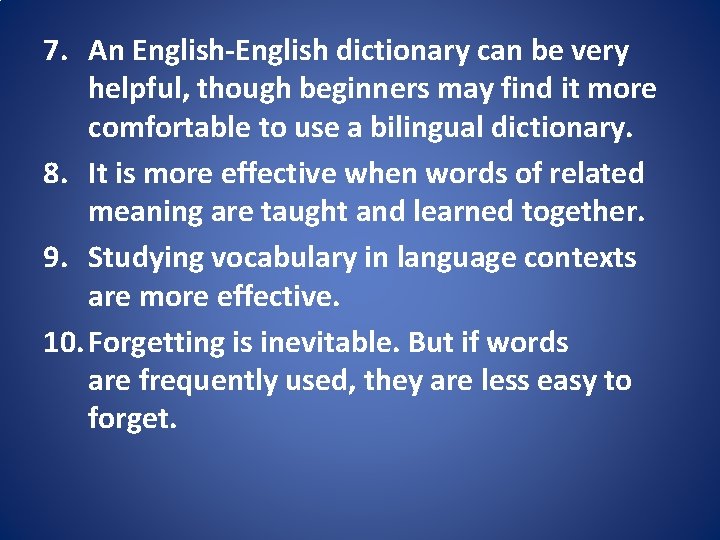 7. An English-English dictionary can be very helpful, though beginners may find it more