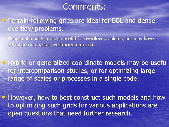 Comments: • Terrain-following grids are ideal for BBL and dense overflow problems. (Isopicnal models