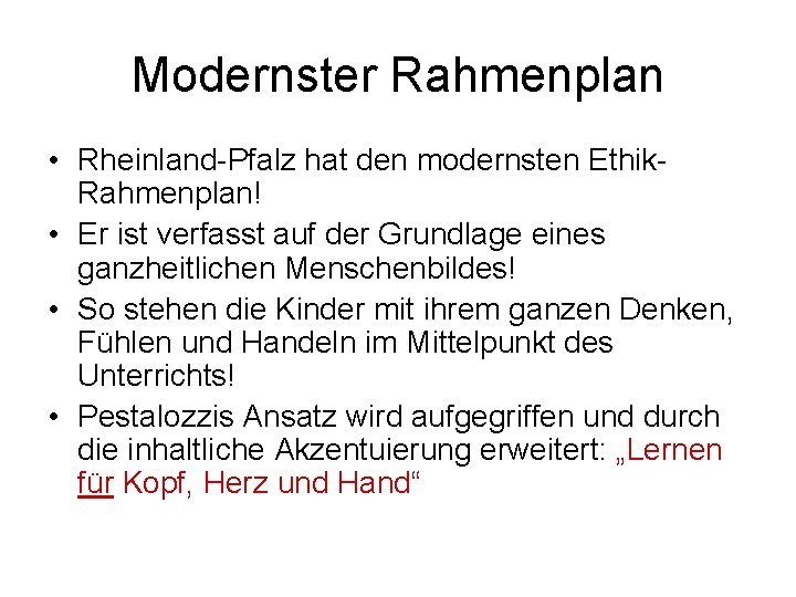Modernster Rahmenplan • Rheinland-Pfalz hat den modernsten Ethik. Rahmenplan! • Er ist verfasst auf