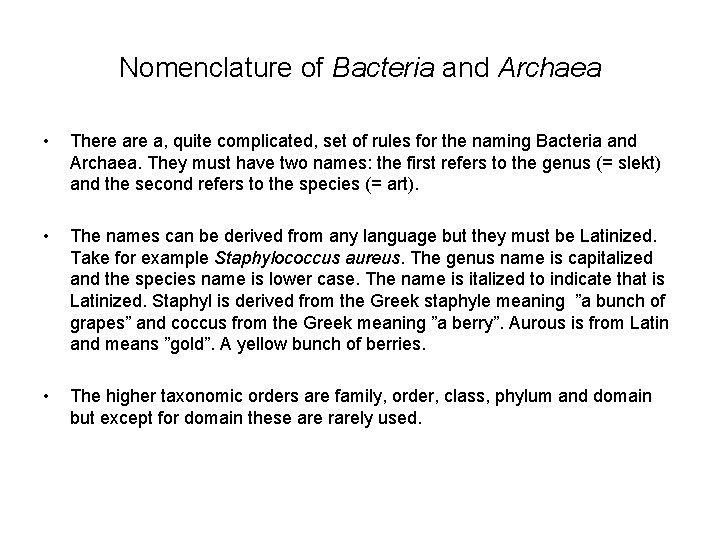 Nomenclature of Bacteria and Archaea • There a, quite complicated, set of rules for