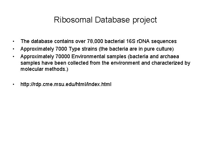 Ribosomal Database project • • • The database contains over 78, 000 bacterial 16