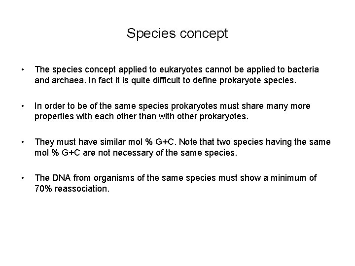 Species concept • The species concept applied to eukaryotes cannot be applied to bacteria