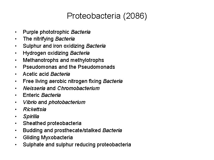 Proteobacteria (2086) • • • • • Purple phototrophic Bacteria The nitrifying Bacteria Sulphur Proteobacteria (2086) • • • • • Purple phototrophic Bacteria The nitrifying Bacteria Sulphur