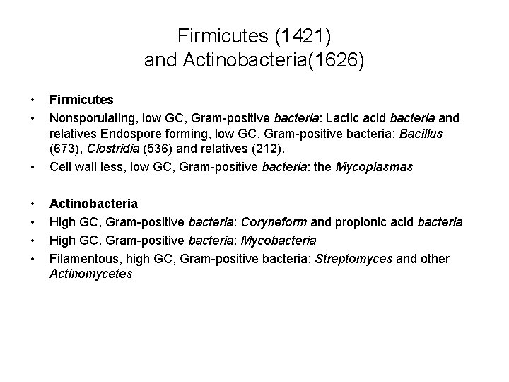 Firmicutes (1421) and Actinobacteria(1626) • • Firmicutes Nonsporulating, low GC, Gram-positive bacteria: Lactic acid