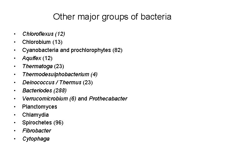 Other major groups of bacteria • • • • Chloroflexus (12) Chlorobium (13) Cyanobacteria