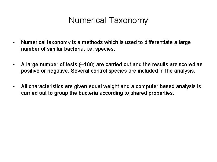 Numerical Taxonomy • Numerical taxonomy is a methods which is used to differentiate a