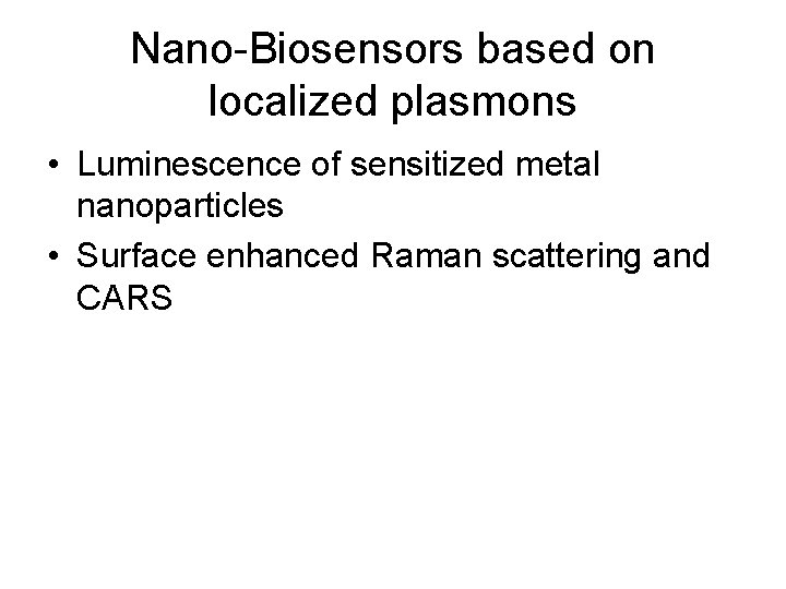 Nano-Biosensors based on localized plasmons • Luminescence of sensitized metal nanoparticles • Surface enhanced