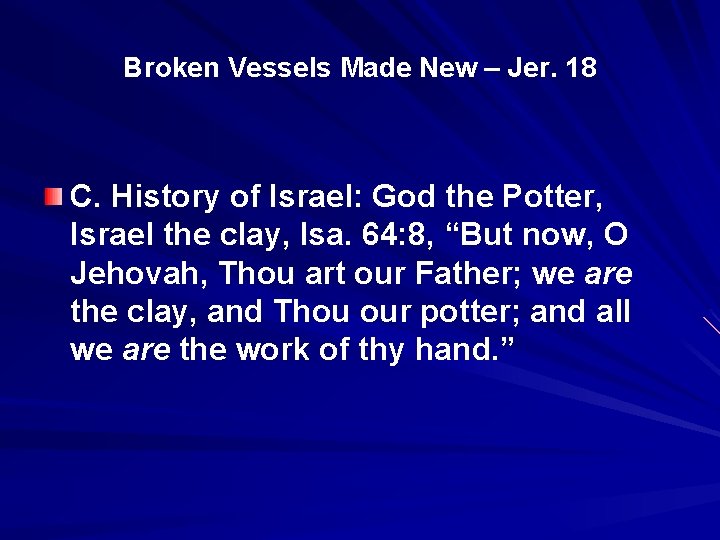 Broken Vessels Made New – Jer. 18 C. History of Israel: God the Potter,