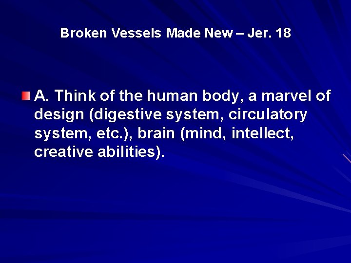 Broken Vessels Made New – Jer. 18 A. Think of the human body, a