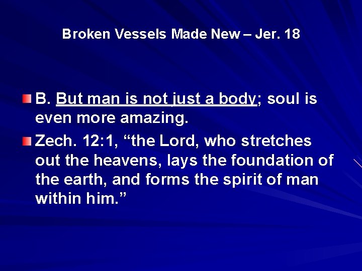 Broken Vessels Made New – Jer. 18 B. But man is not just a