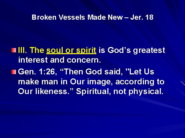 Broken Vessels Made New – Jer. 18 III. The soul or spirit is God’s