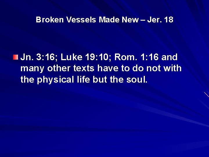 Broken Vessels Made New – Jer. 18 Jn. 3: 16; Luke 19: 10; Rom.