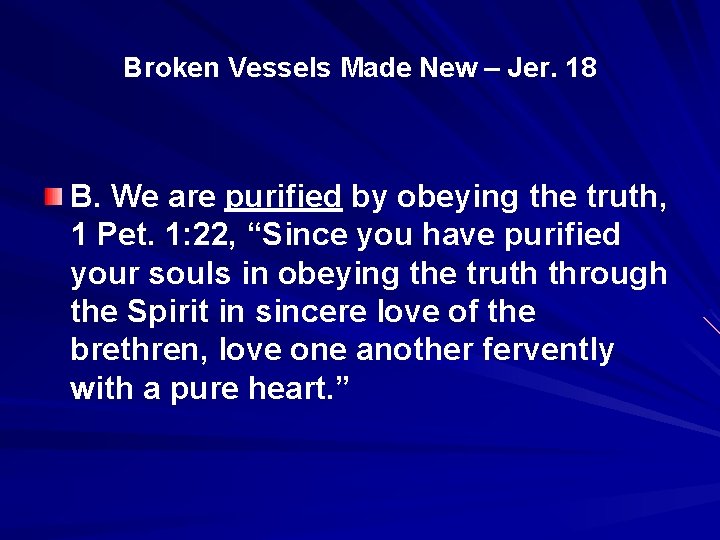 Broken Vessels Made New – Jer. 18 B. We are purified by obeying the