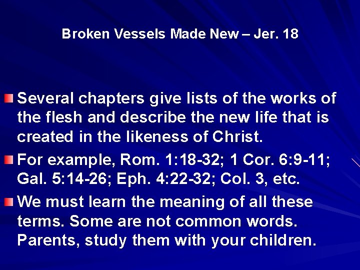 Broken Vessels Made New – Jer. 18 Several chapters give lists of the works