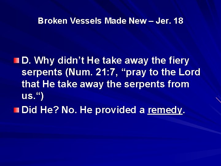 Broken Vessels Made New – Jer. 18 D. Why didn’t He take away the