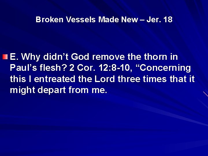 Broken Vessels Made New – Jer. 18 E. Why didn’t God remove thorn in