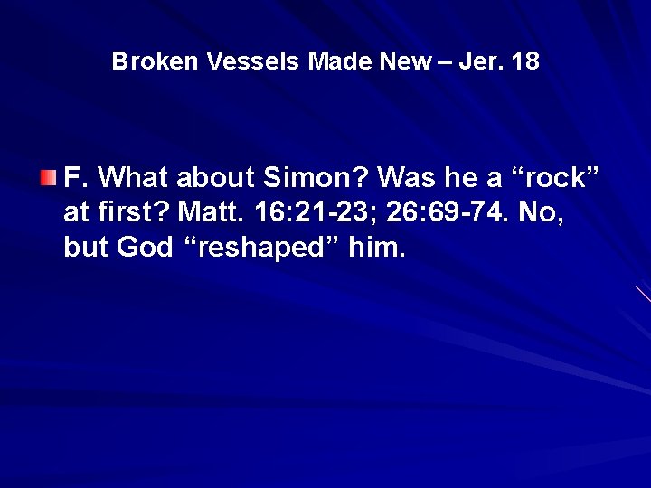 Broken Vessels Made New – Jer. 18 F. What about Simon? Was he a