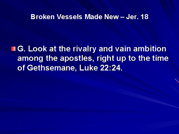 Broken Vessels Made New – Jer. 18 G. Look at the rivalry and vain