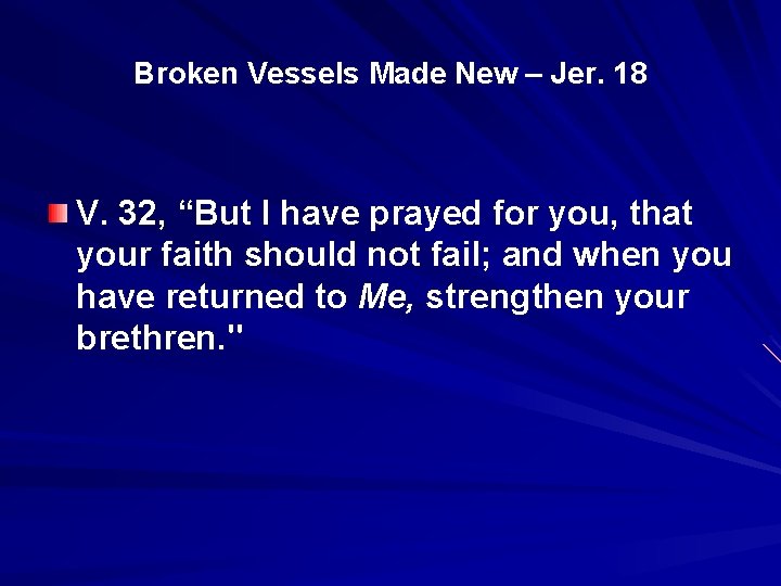 Broken Vessels Made New – Jer. 18 V. 32, “But I have prayed for