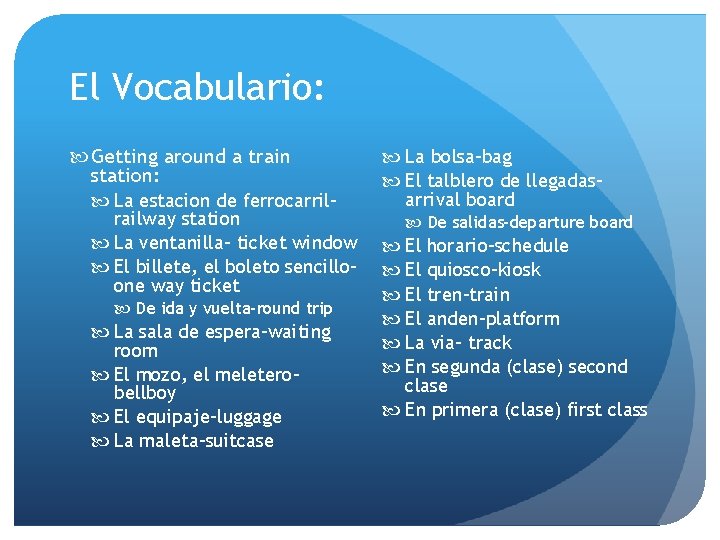 El Vocabulario: Getting around a train station: La estacion de ferrocarril- railway station La