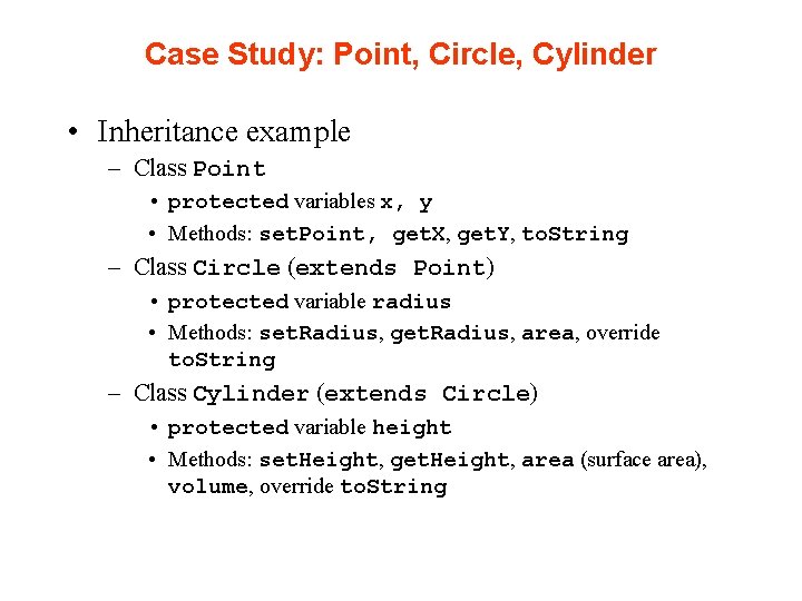 Case Study: Point, Circle, Cylinder • Inheritance example – Class Point • protected variables