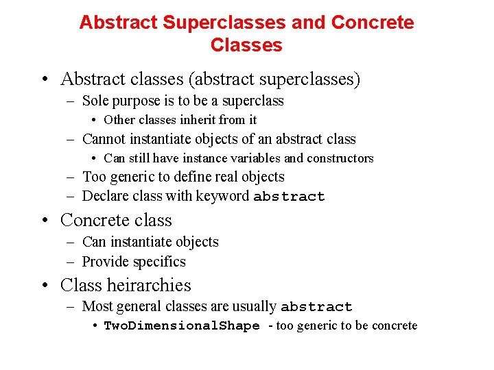 Abstract Superclasses and Concrete Classes • Abstract classes (abstract superclasses) – Sole purpose is