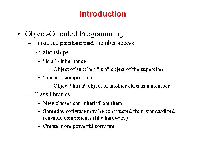 Introduction • Object-Oriented Programming – Introduce protected member access – Relationships • "is a"