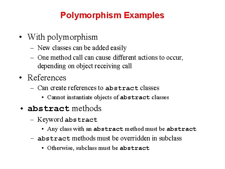 Polymorphism Examples • With polymorphism – New classes can be added easily – One