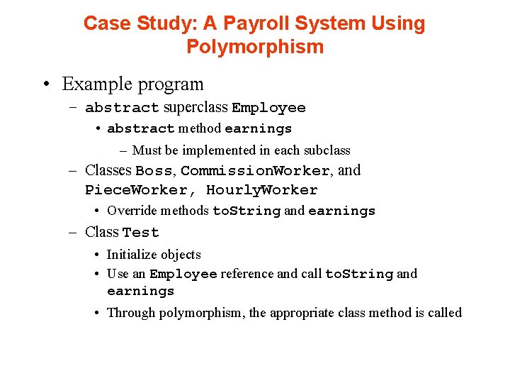 Case Study: A Payroll System Using Polymorphism • Example program – abstract superclass Employee