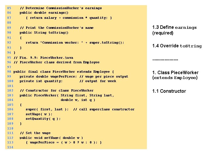 85 // Determine Commission. Worker's earnings 86 public double earnings() 87 { return salary