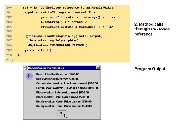 200 ref = h; // Employee reference to an Hourly. Worker 201 output +=