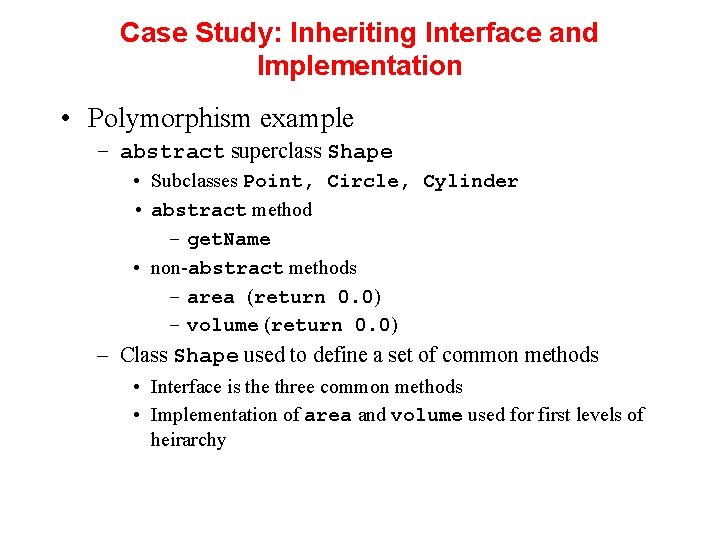 Case Study: Inheriting Interface and Implementation • Polymorphism example – abstract superclass Shape •