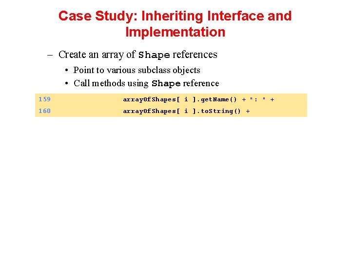 Case Study: Inheriting Interface and Implementation – Create an array of Shape references •
