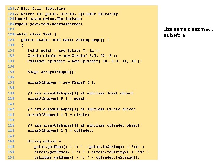 123 // Fig. 9. 11: Test. java 124 // Driver for point, circle, cylinder