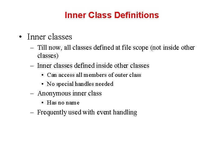 Inner Class Definitions • Inner classes – Till now, all classes defined at file