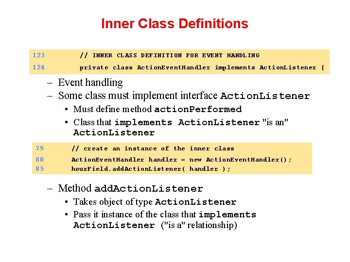 Inner Class Definitions 123 // INNER CLASS DEFINITION FOR EVENT HANDLING 124 private class