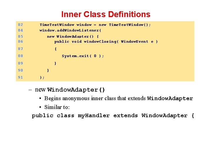 Inner Class Definitions 82 84 85 86 Time. Test. Window window = new Time.