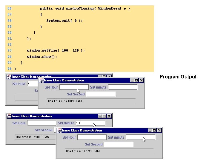 86 public void window. Closing( Window. Event e ) 87 { 88 System. exit(