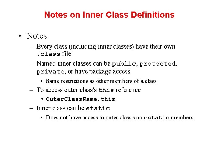 Notes on Inner Class Definitions • Notes – Every class (including inner classes) have