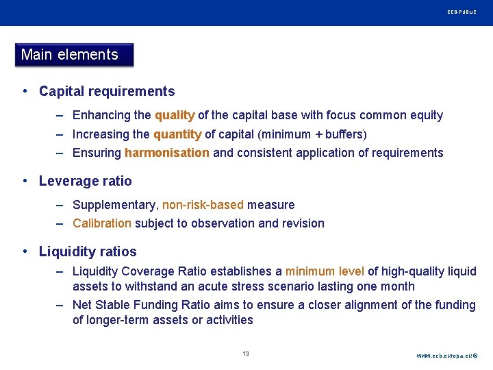 Rubric ECB-PUBLIC Main elements • Capital requirements – Enhancing the quality of the capital Rubric ECB-PUBLIC Main elements • Capital requirements – Enhancing the quality of the capital
