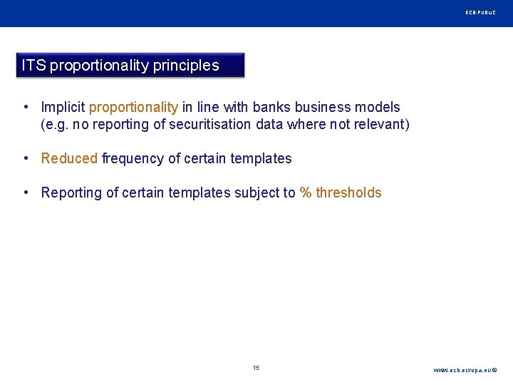 Rubric ECB-PUBLIC ITS proportionality principles • Implicit proportionality in line with banks business models Rubric ECB-PUBLIC ITS proportionality principles • Implicit proportionality in line with banks business models