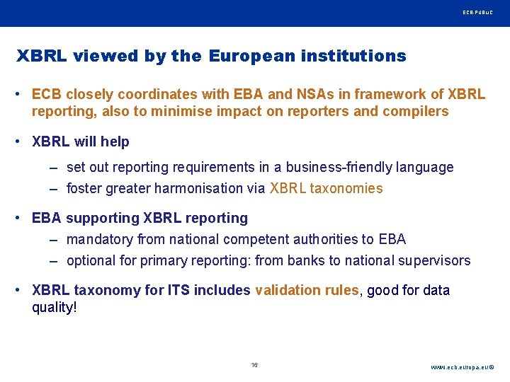 Rubric ECB-PUBLIC XBRL viewed by the European institutions • ECB closely coordinates with EBA Rubric ECB-PUBLIC XBRL viewed by the European institutions • ECB closely coordinates with EBA