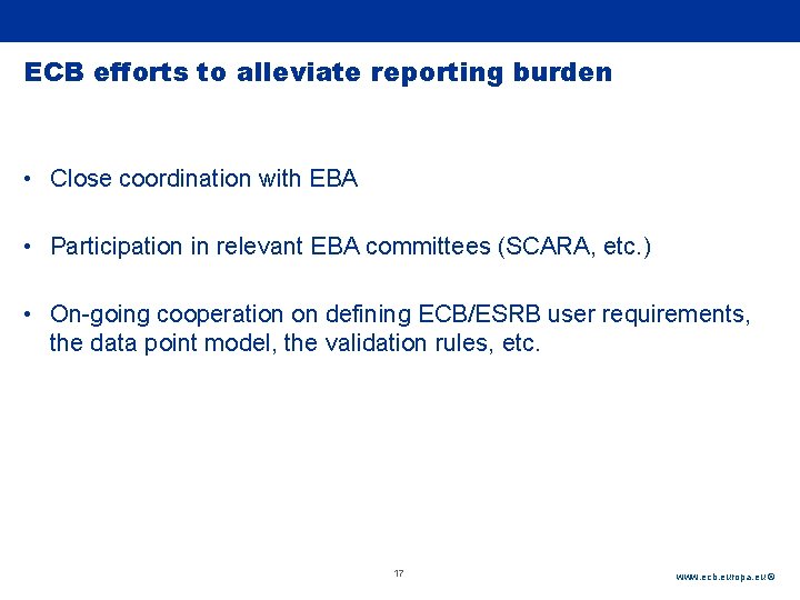 Rubric ECB efforts to alleviate reporting burden • Close coordination with EBA • Participation Rubric ECB efforts to alleviate reporting burden • Close coordination with EBA • Participation