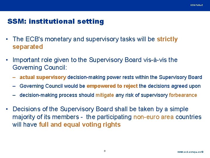Rubric ECB-PUBLIC SSM: institutional setting • The ECB's monetary and supervisory tasks will be Rubric ECB-PUBLIC SSM: institutional setting • The ECB's monetary and supervisory tasks will be