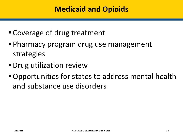 Medicaid and Opioids § Coverage of drug treatment § Pharmacy program drug use management