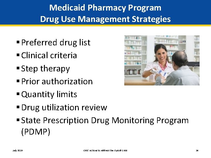 Medicaid Pharmacy Program Drug Use Management Strategies § Preferred drug list § Clinical criteria