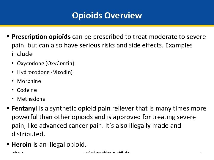 Opioids Overview § Prescription opioids can be prescribed to treat moderate to severe pain,