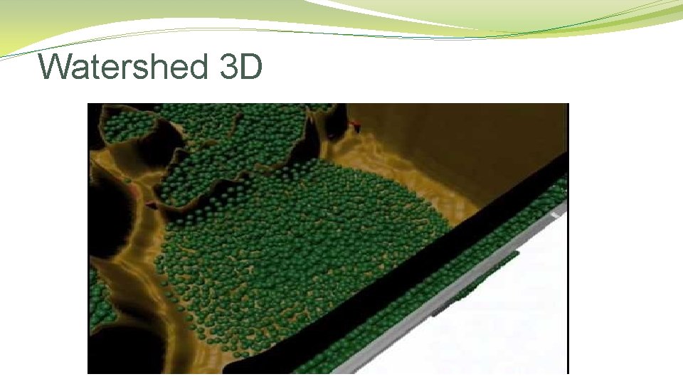 Watershed 3 D Watershed 3 D