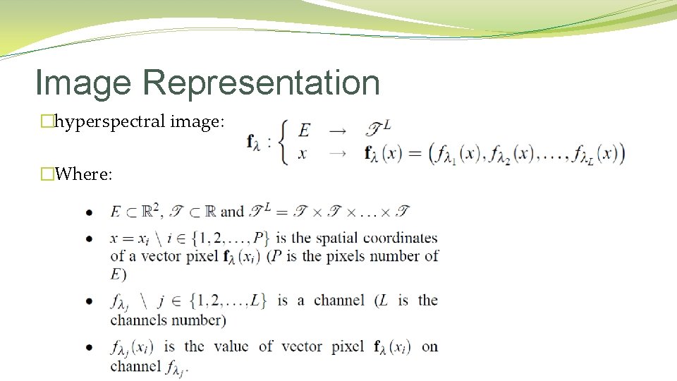 Image Representation �hyperspectral image: �Where: Image Representation �hyperspectral image: �Where: